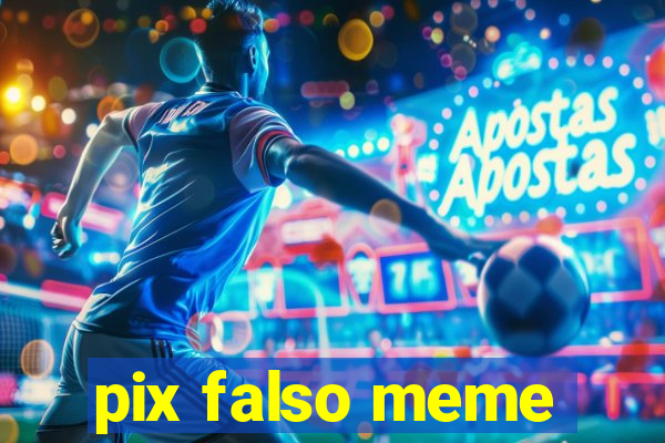 pix falso meme